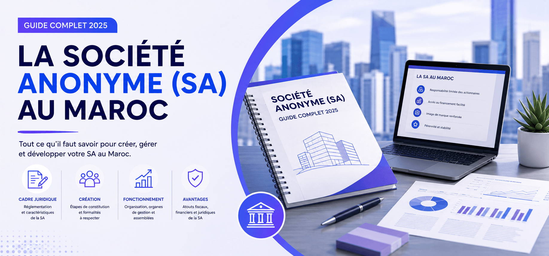 La Société Anonyme (SA) au Maroc : guide complet 2025