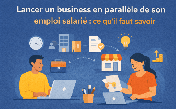 Lancer un business en parallèle de son emploi salarié : ce qu’il faut savoir