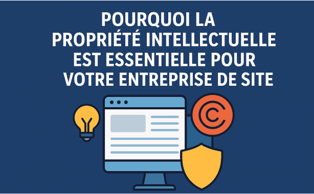 Pourquoi la propriété intellectuelle est essentielle pour votre entreprise